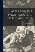 Tales From the "Phantasus," Etc. of Ludwig Tieck