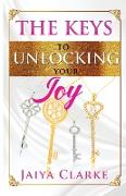 The Keys to Unlocking Your Joy (Revised Edition)