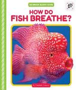 How Do Fish Breathe?