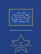 Rolls of Connecticut Men in the French and Indian War, 1755-1762, Volume 10... - War College Series