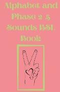 Alphabet and Phase 2-5 Sounds BSL Book.Also Contains a Page with the Alphabet and Signs for Each Letter