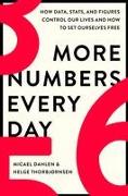 More Numbers Every Day: How Data, Stats, and Figures Control Our Lives and How to Set Ourselves Free