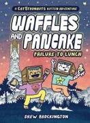 Waffles and Pancake: Failure to Lunch (A Graphic Novel)