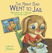 The Night Dad Went to Jail: What to Expect When Someone You Love Goes to Jail