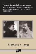 Conquistando la leyenda negra: imperio, fraternidad universal y el individuo moderno en Pardo Bazán y Blasco Ibáñez (1898-1914)