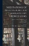 Meditations of Marcus Aurelius / Translated by George Long, With an Introduction by W. L. Courtney.