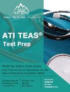 ATI TEAS Test Prep: TEAS 6th Edition Study Guide and Practice Exam Questions for the Test of Essential Academic Skills [Includes Detailed