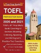 TOEFL Preparation Book 2020 and 2021: TOEFL iBT Prep Study Guide Covering All Sections (Reading, Listening, Speaking, and Writing) with Practice Test