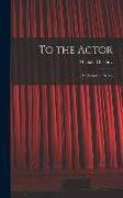 To the Actor: on the Technique of Acting