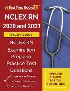 NCLEX RN 2020 and 2021 Study Guide: NCLEX RN Examination Prep and Practice Test Questions [Updated Edition for the New Outline]