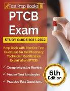 PTCB Exam Study Guide 2021-2022: Prep Book with Practice Test Questions for the Pharmacy Technician Certification Examination (PTCE) [6th Edition]