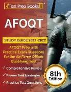 AFOQT Study Guide 2021-2022: AFOQT Prep with Practice Exam Questions for the Air Force Officer Qualifying Test [8th Edition]