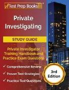 Private Investigating Study Guide: Private Investigator Training Handbook and Practice Exam Questions [3rd Edition]