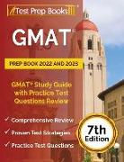 GMAT Prep Book 2022 and 2023: GMAT Study Guide with Practice Test Questions Review [7th Edition]