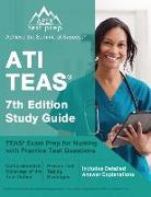 ATI TEAS 7th Edition Study Guide: TEAS Exam Prep for Nursing with Practice Test Questions [Includes Detailed Answer Explanations]