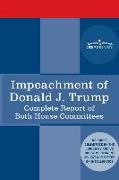 Impeachment of Donald J. Trump: Report of the US House Judiciary Committee: with the Report of the House Intelligence Committee including the Republic