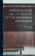 Investigations on the Theory of the Brownian Movement