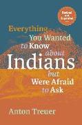 Everything You Wanted to Know about Indians But Were Afraid to Ask: Revised and Expanded