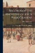 Records of the Ancestry of John Park Cravens: the Lines of Direct Lineal Descent, and a Summary