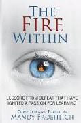 The Fire Within: Lessons from Defeat That Have Inspired a Passion for Learning