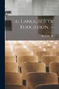 The Language of Education. --