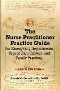 The Nurse Practitioner Practice Guide - SIXTH EDITION: For Emergency Departments, Urgent Care Centers, and Family Practices