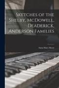 Sketches of the Shelby, McDowell, Deaderick, Anderson Families