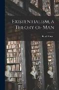 Existentialism, a Theory of Man