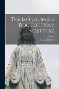 The Impregnable Rock of Holy Scripture [microform]