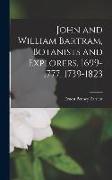 John and William Bartram, Botanists and Explorers, 1699-1777, 1739-1823