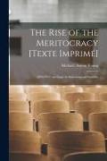 The Rise of the Meritocracy [Texte Imprime&#769,]: 1870-2033: an Essay on Education and Equality