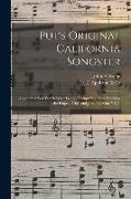 Put's Original California Songster: Giving in a Few Words What Would Occupy Volumes, Detailing the Hopes, Trials and Joys of a Miner's Life
