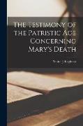 The Testimony of the Patristic Age Concerning Mary's Death