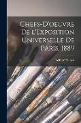 Chefs-d'oeuvre De L'Exposition Universelle De Paris, 1889