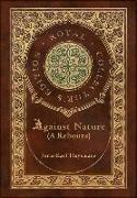 Against Nature (A rebours) (Royal Collector's Edition) (Case Laminate Hardcover with Jacket)