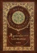 The Agricola and Germania (Royal Collector's Edition) (Annotated) (Case Laminate Hardcover with Jacket)