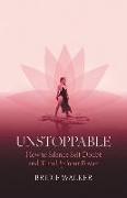 Unstoppable: How to Silence Self Doubt and Turn Up Your Power