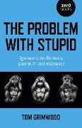 Problem with Stupid, The