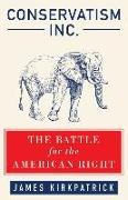 Conservatism Inc.: The Battle for the American Right