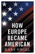 How Europe Became American