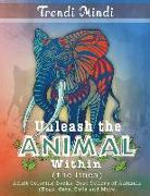Unleash the Animal Within (the lines): Adult Coloring Books Best Sellers of Animals (Dogs, Cats, Owls and More)