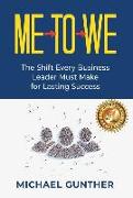 Me-To-We: The Shift Every Business Leader Must Make for Lasting Success