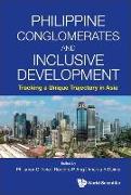 Philippine Conglomerates and Inclusive Development: Tracking a Unique Trajectory in Asia
