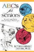 ABC's for Seniors: Successful Aging Wisdom from an Outrageous Gerontologist