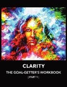 Clarity | The Goal-Getter's Workbook, Part 1 | For Personal Growth, Confidence, Spirituality
