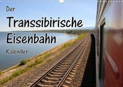 Der Transsibirische Eisenbahn Kalender (Wandkalender 2023 DIN A3 quer)