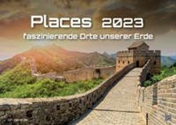 Places - faszinierende Orte unserer Erde - 2023 - Kalender DIN A3
