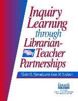 Inquiry Learning Through Librarian-Teacher Partnerships