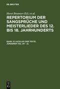 Repertorium der Sangsprüche und Meisterlieder des 12. bis 18. Jahrhunderts. Bd. 13: Katalog der Texte, Jüngerer Teil (W-Z)