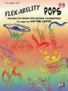 Flex-Ability Pops -- Solo-Duet-Trio-Quartet with Optional Accompaniment: For All Instruments